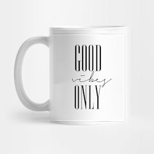 Good Vibes Only Mug